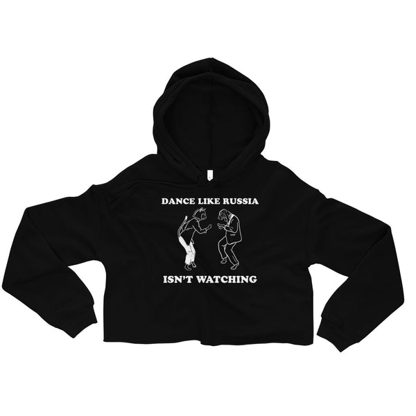 Dance Like Russia Isn't Watching [Crop Hoodie]