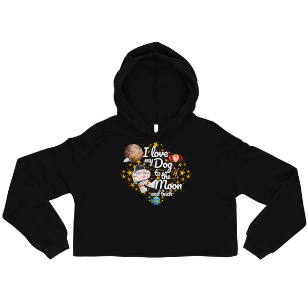 I Love My Dog To The Moon And Back [Crop Hoodie]