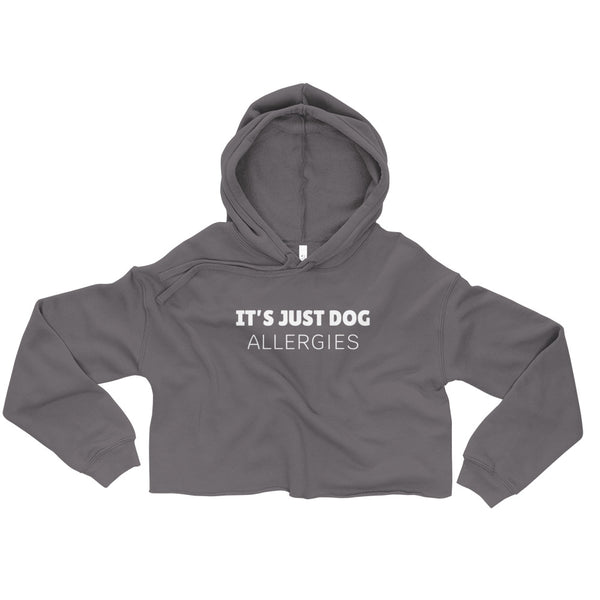 It's Just Dog Allergies [Crop Hoodie]