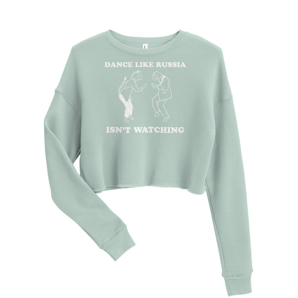 Dance Like Russia Isn't Watching [Crop Sweatshirt]